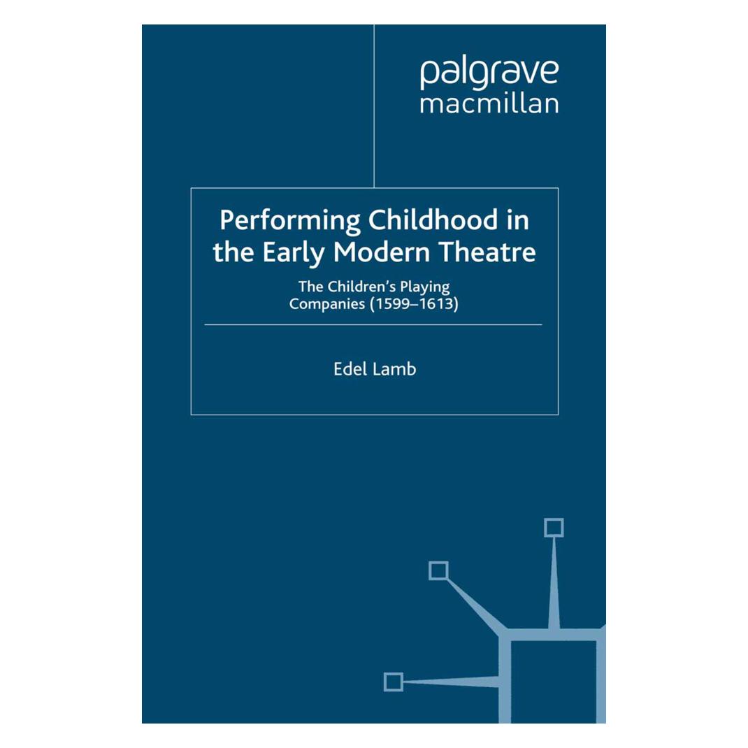 Springer Performing Childhood in the Early Modern Theatre (Englisch, Softcover, Edel Lamb) (55819286)