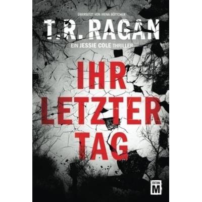 Ihr letzter Tag, Taschenbuch von T.R. Ragan, Edition M