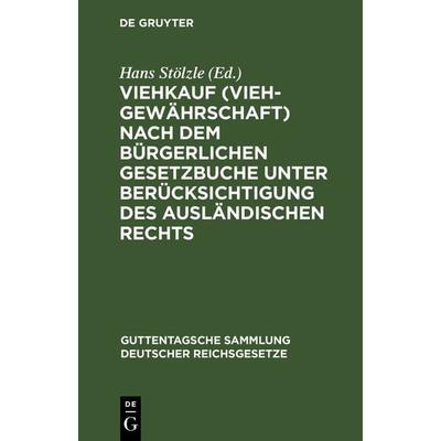 Viehkauf (Viehgewährschaft) nach dem Bürgerlichen Gesetzbuche unter Berücksichtigung des ausländischen Rechts, Gebundene Ausgabe von , De Gruyter,