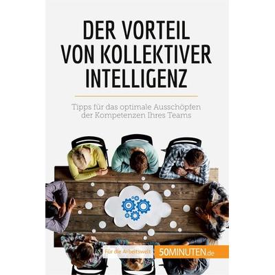Der Vorteil von kollektiver Intelligenz, Taschenbuch von Véronique Bronckart, 50Minuten.de, 978-2-8080-1823-4