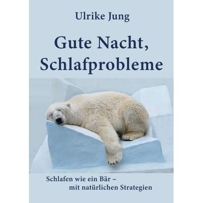 Gute Nacht, Schlafprobleme, Taschenbuch von Ulrike Jung, Tredition, 978-3-7482-5843-8