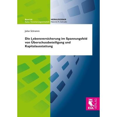 Die Lebensversicherung im Spannungsfeld von Überschussbeteiligung und Kapitalausstattung, Taschenbuch von Julian Schramm, BoD - Books on Demand,