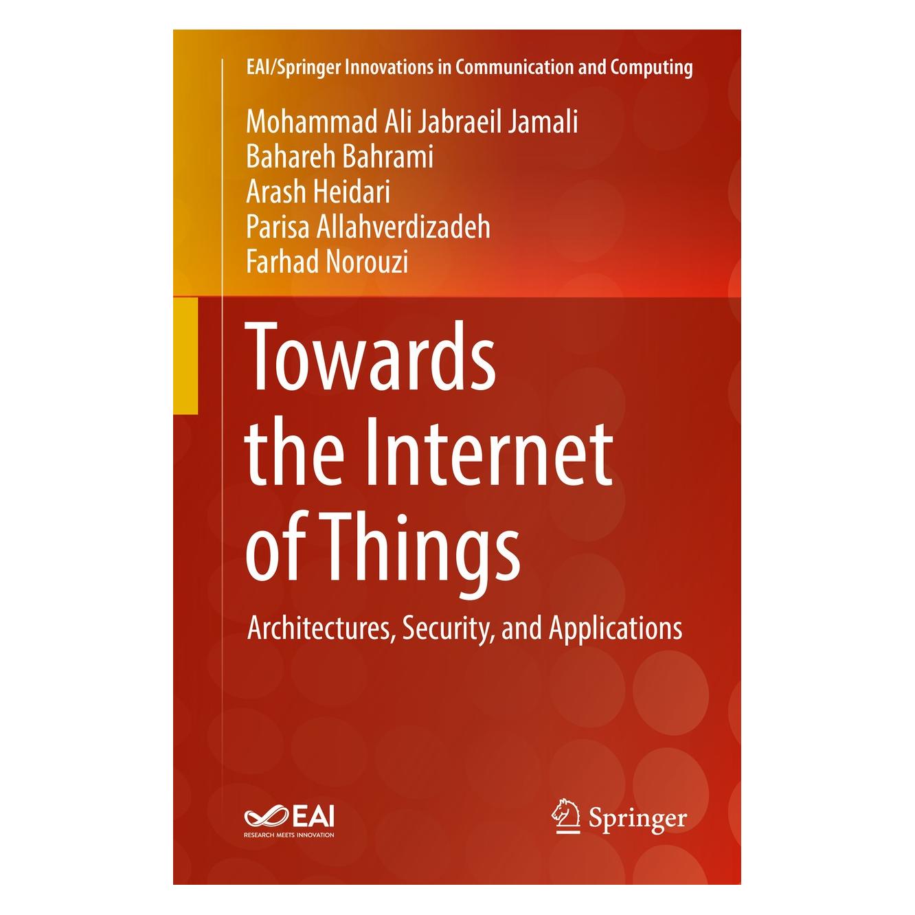 Springer Towards the Internet of Things (Englisch, Hardcover, Arash Heidari, Bahareh Bahrami, Farhad Norouzi, Mohammad Ali Jabraeil Jamali, Parisa Allahverdizadeh) (9783030184674)