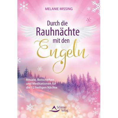 Durch die Rauhnächte mit den Engeln, Taschenbuch von Melanie Missing, Schirner, 978-3-8434-1480-7
