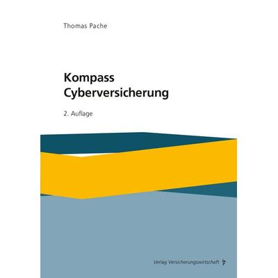 Kompass Cyberversicherung, Taschenbuch von Thomas Pache, Verlag Versicherungswirtschaft, 978-3-96329-397-9