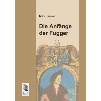 Die Anfänge der Fugger, Taschenbuch von Max Jansen, EHV-History, 978-3-95564-231-0