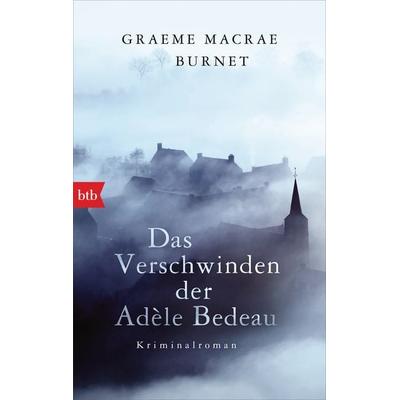 Das Verschwinden der Adèle Bedeau, Taschenbuch von Graeme Macrae Burnet, btb, 978-3-442-71807-8