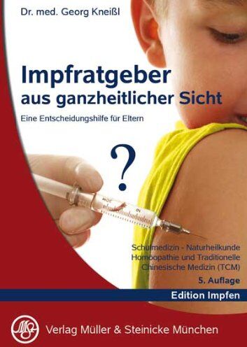 Georg Kneißl - Impfratgeber aus ganzheitlicher Sicht: Eine Entscheidungshilfe für Eltern. Schulmedizin - Naturheilkunde. Homöopathie und Traditionelle Chinesische Medizin (TCM) - Preis vom 09.10.2026 07:28:09 h