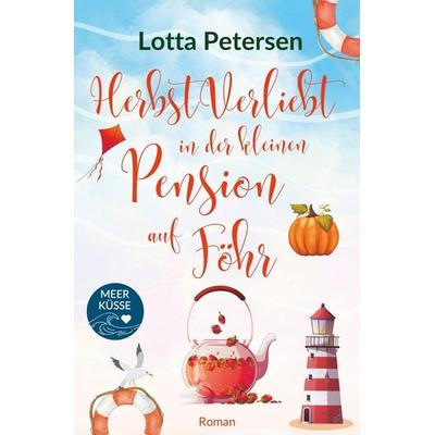 Herbstverliebt in der kleinen Pension auf Föhr, Taschenbuch von Lotta Petersen, Tolino Media, 978-3-8194-6371-6