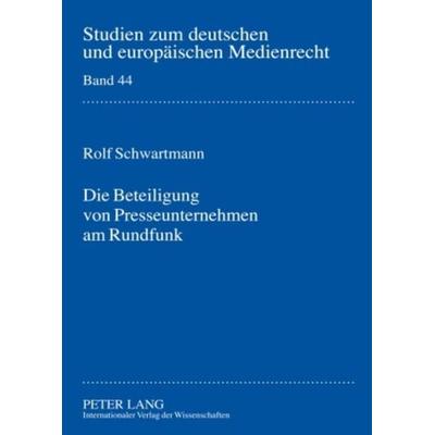 Die Beteiligung von Presseunternehmen am Rundfunk, Gebundene Ausgabe von Rolf Schwartmann, Peter Lang GmbH, Internationaler Verlag der Wissenschaften,