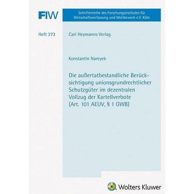 Die außertatbestandliche Berücksichtigung unionsgrundrechtlicher Schutzgüter im dezentralen Vollzug der Kartellverbote (Art. 101 AEUV, § 1 GWB) (FIW