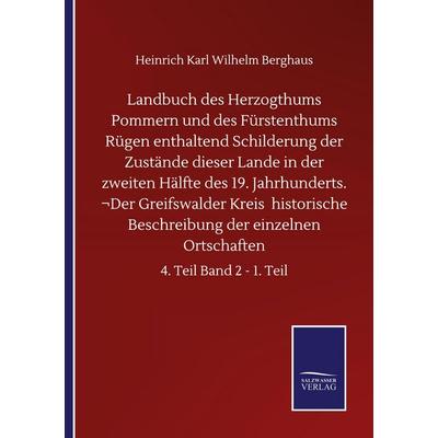 Landbuch des Herzogthums Pommern und des Fürstenthums Rügen enthaltend Schilderung der Zustände dieser Lande in der zweiten Hälfte des 19.