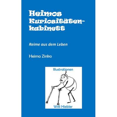 Heimos Kuriositätenkabinett, Gebundene Ausgabe von Heimo Zinko,Willi Hiebler, BoD – Books on Demand, 978-3-7322-8850-2