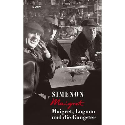 Maigret, Lognon und die Gangster, Gebundene Ausgabe von Georges Simenon, Kampa Verlag, 978-3-311-13039-0