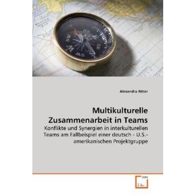 Ritter, A: Multikulturelle Zusammenarbeit in Teams, Taschenbuch von Alexandra Ritter, VDM, 978-3-639-16620-0