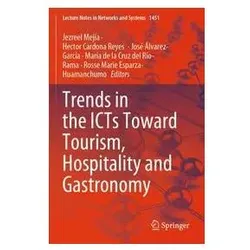Trends in the ICTs Toward Tourism, Hospitality and Gastronomy, Fachbücher von Hector Cardona Reyes, Jezreel Mejía, José Álvarez-García, María de la Cruz Del Río-Rama, Rosse Marie Esparza-Huamanchumo