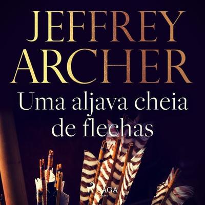 Uma aljava cheia de flechas - Jeffrey Archer, Audio, 9788726483772
