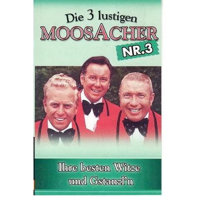 Ihre Besten Witze U.Gstanzl 3 - Die 3 lustigen MOOSACHER, Audio