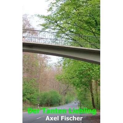 Der Tanten Liebling, Taschenbuch von Axel Fischer, BoD – Books on Demand, 978-3-7448-3310-3