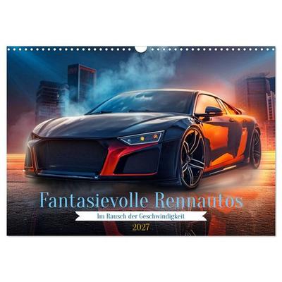 Fantasievolle Rennautos - Im Rausch der Geschwindigkeit (Wandkalender 2027 DIN A3 quer), CALVENDO Monatskalender