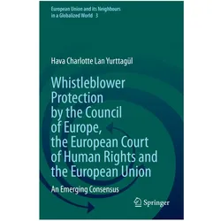 Whistleblower Protection by the Council of Europe, the European Court of Human Rights and the Europe, Fachbücher von Hava Charlotte Lan Yurttagül