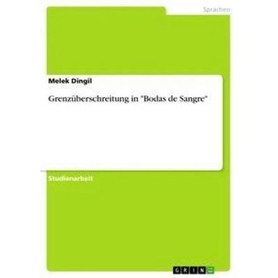 Grenzüberschreitung in 'Bodas de Sangre'; Taschenbuch von Melek Dingil, GRIN, 978-3-656-34014-0