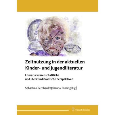 Zeitnutzung in der aktuellen Kinder- und Jugendliteratur, Taschenbuch von , Frank & Timme, 978-3-7329-0673-4