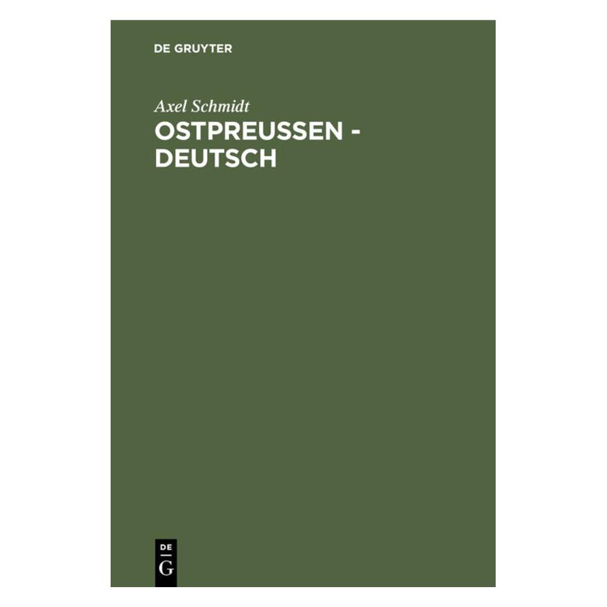 De Gruyter Schmidt:Ostpreussen - deutsch (Deutsch, Hardcover, Axel Schmidt) (67769125)