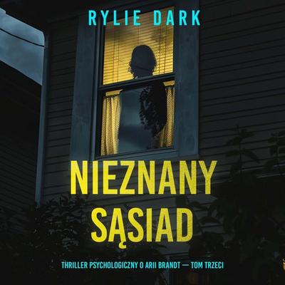 Nieznany sąsiad (Thriller psychologiczny o Arii Brandt — Tom trzeci) - Rylie Dark, Audio, 9798261476658