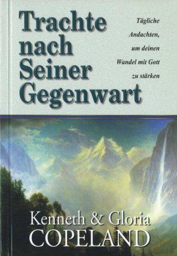 Kenneth Copeland - Trachte nach Seiner Gegenwart: Tägliche Andachten, um deinen Wandel mit Gott zu stärken - Preis vom 10.10.2026 11:48:34 h