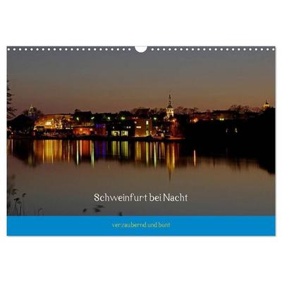 Schweinfurt bei Nacht verzaubernd und bunt (Wandkalender 2027 DIN A3 quer), CALVENDO Monatskalender