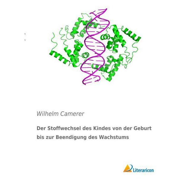 Literaricon Der Stoffwechsel des Kindes von der Geburt bis zur Beendigung des Wachstums (Deutsch, Softcover, Wilhelm Camerer) (55596987)