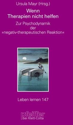 Mayr Ursula - Wenn Therapien nicht helfen. Zur Psychodynamik der 'negativ-therapeutischen Reaktion' (Leben Lernen) - Preis vom 14.10.2026 23:07:16 h