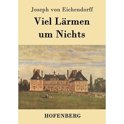 Viel Lärmen um Nichts, Taschenbuch von Joseph Eichendorff, Hofenberg, 978-3-8430-9935-6