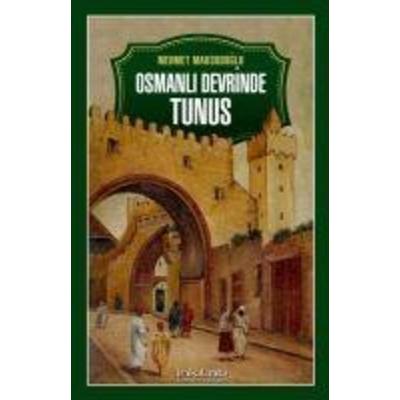 Osmanli Devrinde Tunus, Taschenbuch von Mehmet Maksudoglu, Inkilab Yayinlari