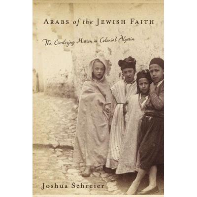 Arabs of the Jewish Faith, Gebundene Ausgabe von Joshua Schreier, Rutgers University Press, 978-0-8135-4794-7