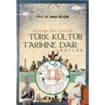 Selengeden Tunaya Türk Kültür Tarihine Dair Notlar, Taschenbuch von Hava Selcuk, Cizgi Kitabevi