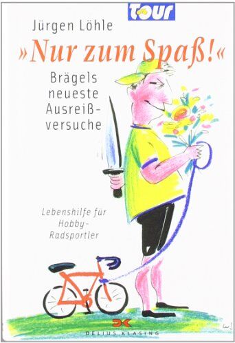 Jürgen Löhle - Nur zum Spaß!: Brägels neueste Ausreißversuche / Lebenshilfe für Hobby-Radsportler - Preis vom 12.10.2026 11:37:12 h