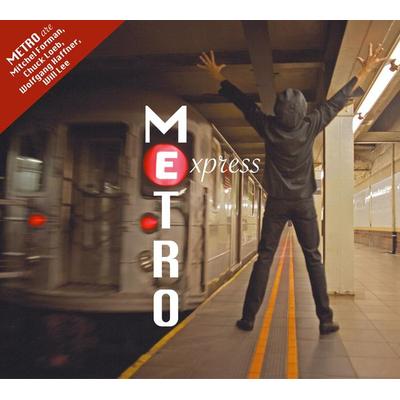 Metro Express - Wolf Mitchel Haffner Chuck Forman Metro (Loeb, CD