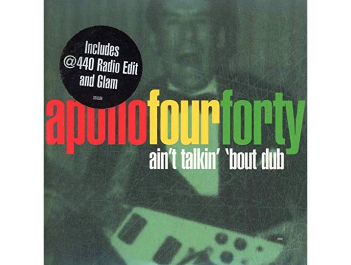 Apollo Four Forty - Ain't Talkin' 'bout Dub