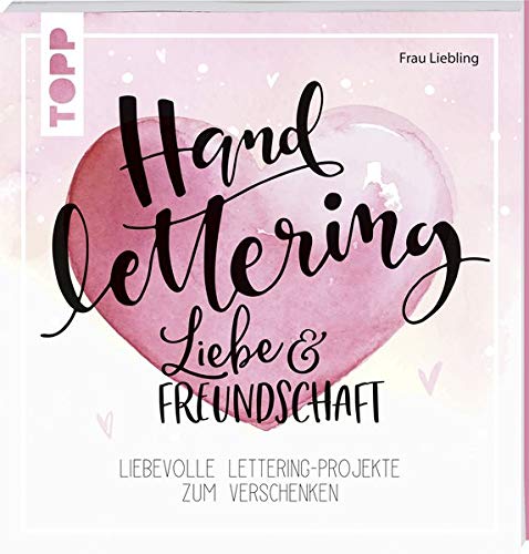 Frau Liebling - Handlettering Liebe & Freundschaft: Liebevolle Lettering-Projekte zum Verschenken - Preis vom 12.10.2026 11:37:12 h