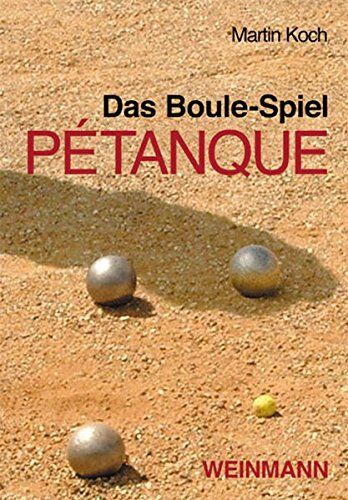 Martin Koch - Das Boule-Spiel Pétanque: ... die Faszination der Eisenkugeln - Preis vom 11.10.2026 03:10:56 h
