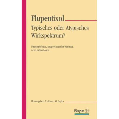 Flupentixol — Typisches oder atypisches Wirkspektrum?, Taschenbuch von , Steinkopff, 978-3-7985-1125-5