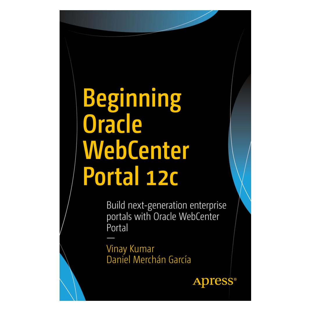 Springer Beginning Oracle WebCenter Portal 12c (Englisch, Daniel Merchán García, Vinay Kumar) (55856416)