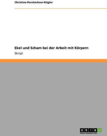 Christine Pernlochner-Kügler - Ekel und Scham bei der Arbeit mit dem menschlichen Körper - Preis vom 30.09.2026 22:30:23 h