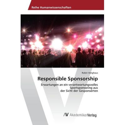 Responsible Sponsorship, Taschenbuch von Robin Venghaus, AV Akademikerverlag, 978-3-639-88979-6