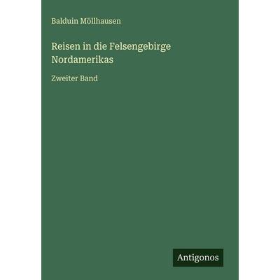 Reisen in die Felsengebirge Nordamerikas, Gebundene Ausgabe von Balduin Möllhausen, Antigonos Verlag, 978-3-566-11040-6