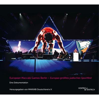 European Maccabi Games Berlin - Europas größtes jüdisches Sportfest, Gebundene Ausgabe von , Hentrich und Hentrich Verlag Berlin, 978-3-95565-243-2