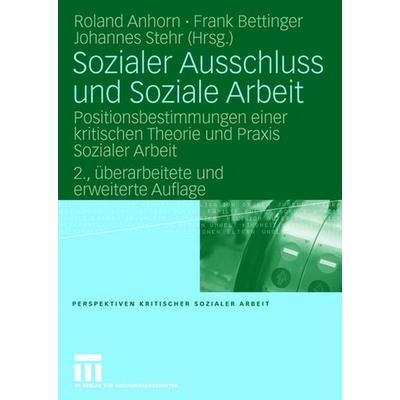 Sozialer Ausschluss und Soziale Arbeit, Taschenbuch von Roland Anhorn,Frank Bettinger,Johannes Stehr, VS Verlag für Sozialwissenschaften,