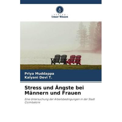 Stress und Ängste bei Männern und Frauen, Taschenbuch von Priya Muddappa,Kalyani Devi T., Verlag Unser Wissen, 978-620-5-90587-6